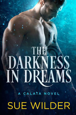 The Darkness In Dreams : A Calata Novel