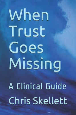 When Trust Goes Missing : A Clinical Guide