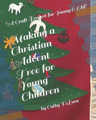 Making A Christian Advent Tree For Young Children : A Craft Project For Young And Old!