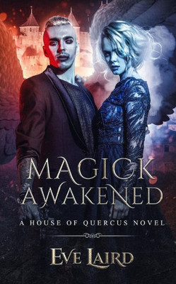 Magick Awakened : A House Of Quercus Novel