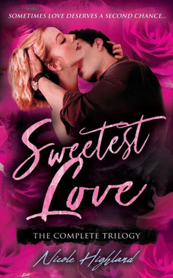 Sweetest Love : The Complete Trilogy