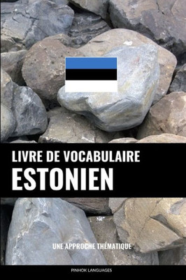 Livre De Vocabulaire Estonien: Une Approche Thématique
