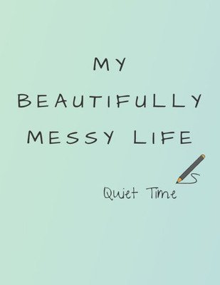 My Beautifully Messy Life : Quiet Time