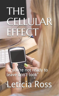 The Cellular Effect: If You'Re Not Ready To Leave Don'T Look