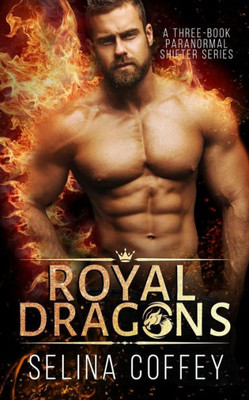 Royal Dragons : A Three-Book Paranormal Shifter Series