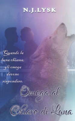 Omega Al Chiaro Di Luna : Romanzo Alpha/Omega/Alpha