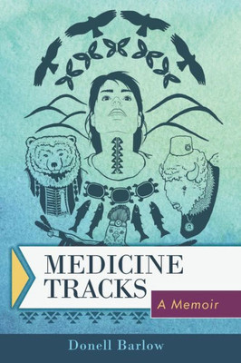 Medicine Tracks : A Memoir