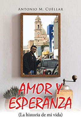 AMOR Y ESPERANZA (La historia de mi vida) (Spanish Edition)