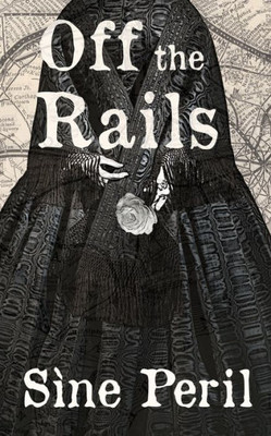 Off The Rails : Book 1 In The White Rose Railroad