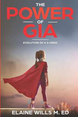 The Power Of Gia: Evolution Of A S-Hero