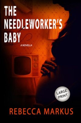 The Needlworker'S Baby : A Novella
