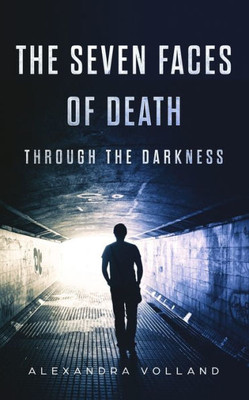 Through The Darkness : The Seven Faces Of Death