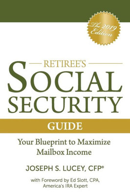 The Retiree'S Social Security Guide: Your Blueprint To Maximize Mailbox Income
