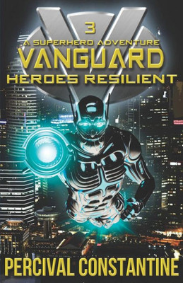 Vanguard : Heroes Resilient: A Superhero Adventure