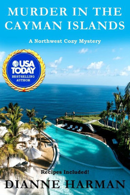 Murder In The Cayman Islands : A Northwest Cozy Mystery
