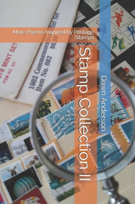 Stamp Collection Ii: More Poems Inspired By Postage Stamps