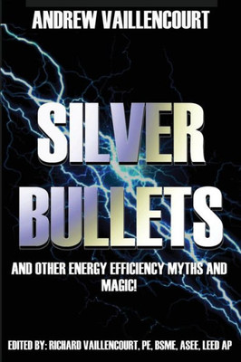 Silver Bullets: ...And Other Energy Efficiency Myths And Magic!