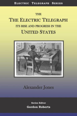 The Electric Telegraph Its Rise And Progress In The United States