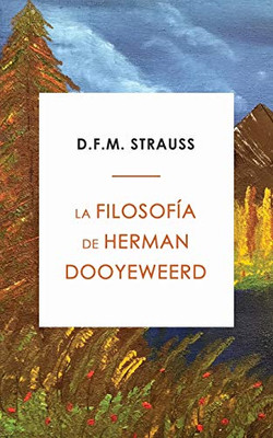 La Filosofía de Herman Dooyeweerd (Spanish Edition)