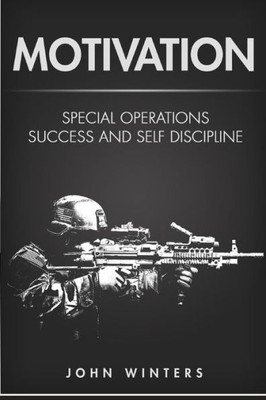 Motivation : Special Operations Success And Self Discipline