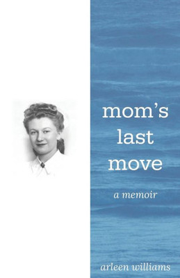 Mom'S Last Move : A Memoir