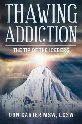 Thawing Addiction : The Tip Of The Iceberg