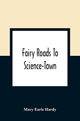 Fairy Roads To Science-Town