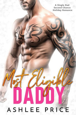Most Eligible Daddy : A Single Dad Second Chance Holiday Romance