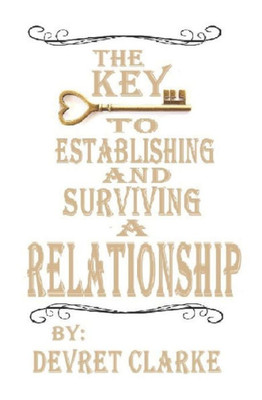 The Key To Establishing And Surviving A Relationship