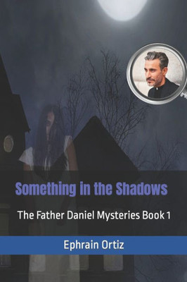 Something In The Shadows: The Father Daniel Mysteries