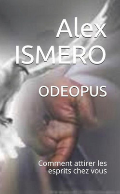 Odeopus : Comment Attirer Les Esprits Chez Vous