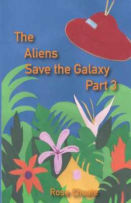 The Aliens Save The Galaxy Part 3