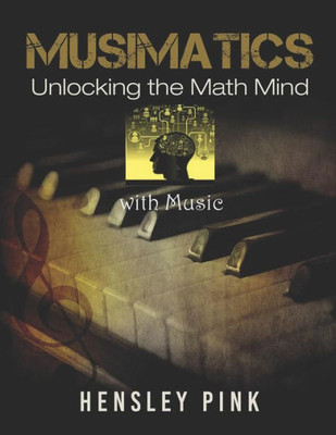 Musimatics : Unlocking The Math Mind With Music
