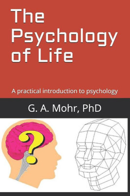 The Psychology Of Life : A Practical Introduction To Psychology