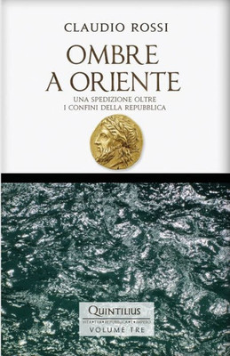 Ombre A Oriente : Una Spedizione Oltre I Confini Della Repubblica