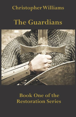The Guardians: Book One Of The Restoration Series