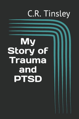 My Story Of Trauma And Ptsd