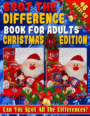 Spot The Difference Book For Adults : Christmas Edition - Fun Christmas Picture Puzzles - Can You Spot All The Festive Differences?