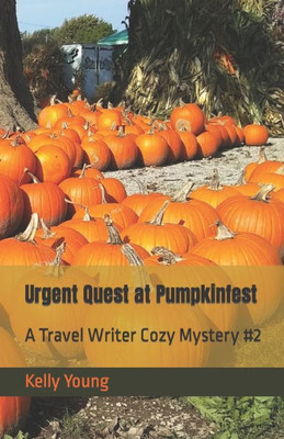 Urgent Quest At Pumpkinfest: A Travel Writer Cozy Mystery #2