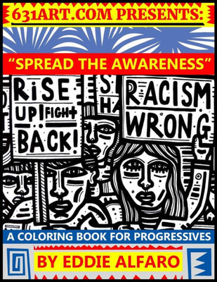 Spread The Awareness : A Coloring Book For Progressives