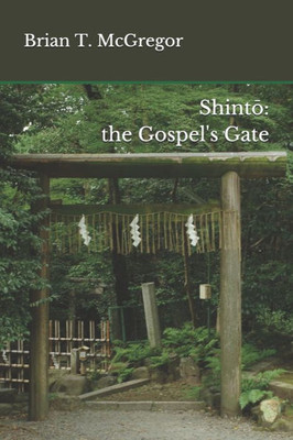 Shinto: The Gospel'S Gate