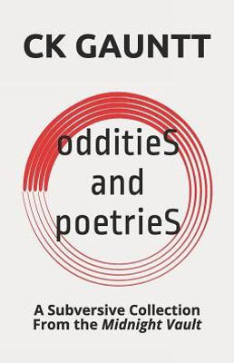 Oddities And Poetries: A Subversive Collection From The Midnight Vault