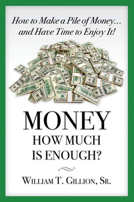 Money How Much Is Enough: A Guide To Help You Secure Your Future