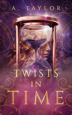 Twists In Time: A Young Adult Novel