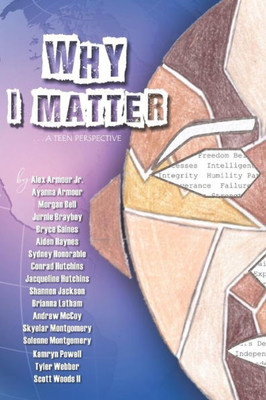 Why I Matter... : A Teen Perspective