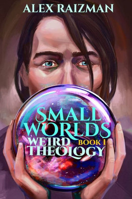 Weird Theology : Small Worlds