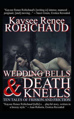 Wedding Bells And Death Knells : Ten Tales Of Frisson And Friction