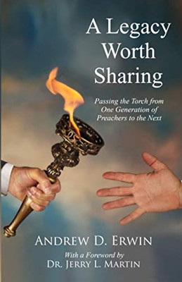 A Legacy Worth Sharing: Passing the Torch from One Generation of Preachers to the Next