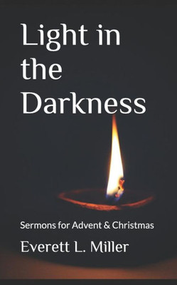 Light In The Darkness : Sermons For Advent & Christmas