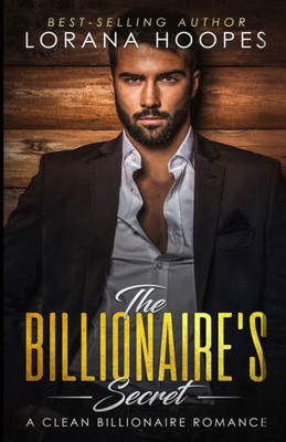 The Billionaire'S Secret : A Clean Inspirational Romance